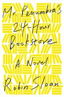 Mr__Penumbra_s_24-hour_bookstore__Colorado_State_Library_Book_Club_Collection_